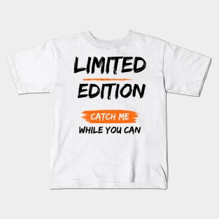 Limited Edition_Catch Me While You Can_a Kids T-Shirt